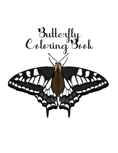 Butterfly Coloring Book: Butterfly Lover Gifts for Toddlers, Kids Ages 2-4, 4-8, Girls Ages 8-12 or Adult Relaxation | Cute Stress Relief Animal Birthday Coloring Book Made in USA