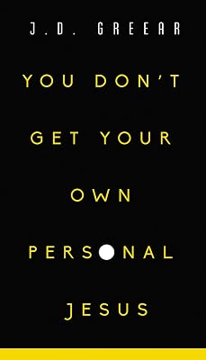 You Don't Get Your Own Personal Jesus
