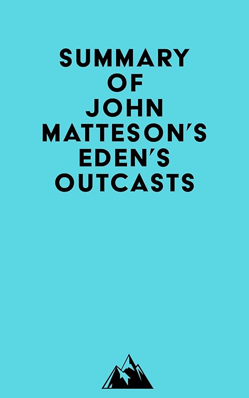 Summary of John Matteson's Eden's Outcasts by Everest Media