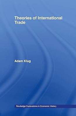 Theories of International Trade (Routledge Explorations in Economic History Book 31)