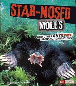 Star-Nosed Moles and Other Extreme Mammal Adaptations