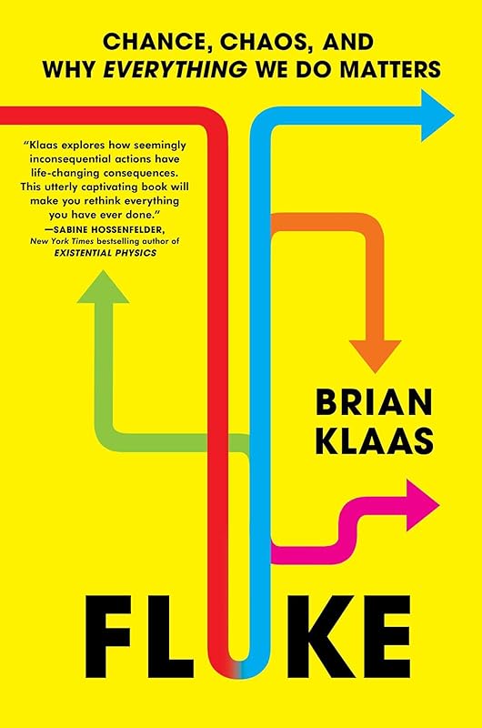 Fluke: Chance, Chaos, and Why Everything We Do Matters by Brian Klaas