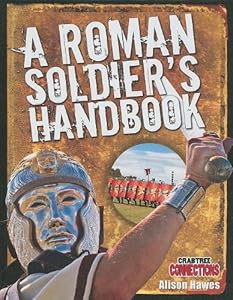 A Roman Soldier's Handbook (Crabtree Connections)