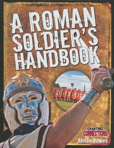 A Roman Soldier's Handbook (Crabtree Connections) by Alison Hawes