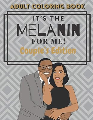 It’s The Melanin For Me! Adult Coloring Book Couples Edition