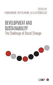 Development and Sustainability: The Challenge of Social Change (International Studies in Poverty Research) by Alberto Cimadamore