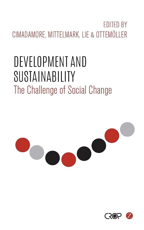 Development and Sustainability: The Challenge of Social Change (International Studies in Poverty Research) by Alberto Cimadamore