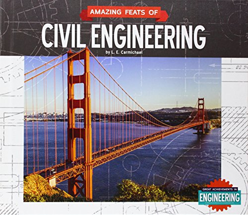 Amazing Feats of Civil Engineering by L. E Carmichael