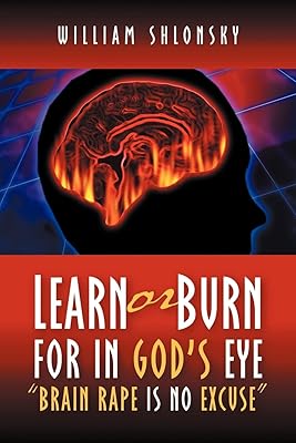 Learn or Burn For In God's Eye "Brain Rape is No Excuse"