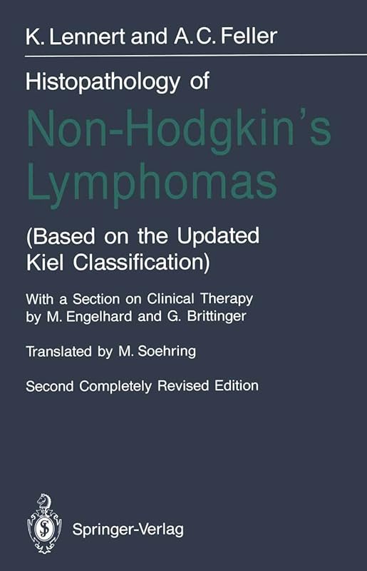 Histopathology of Non-Hodgkin’s Lymphomas: (Based on the Updated Kiel Classification) by Alfred C. Feller