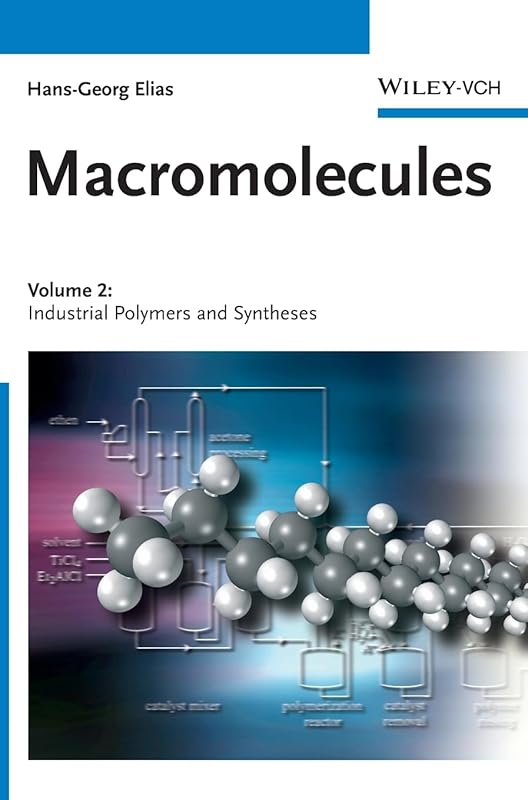Macromolecules, Vol. 2: Industrial Polymers and Syntheses by Hans-Georg Elias