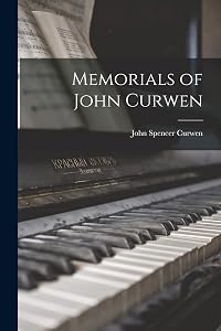 Memorials of John Curwen by John Spencer Curwen