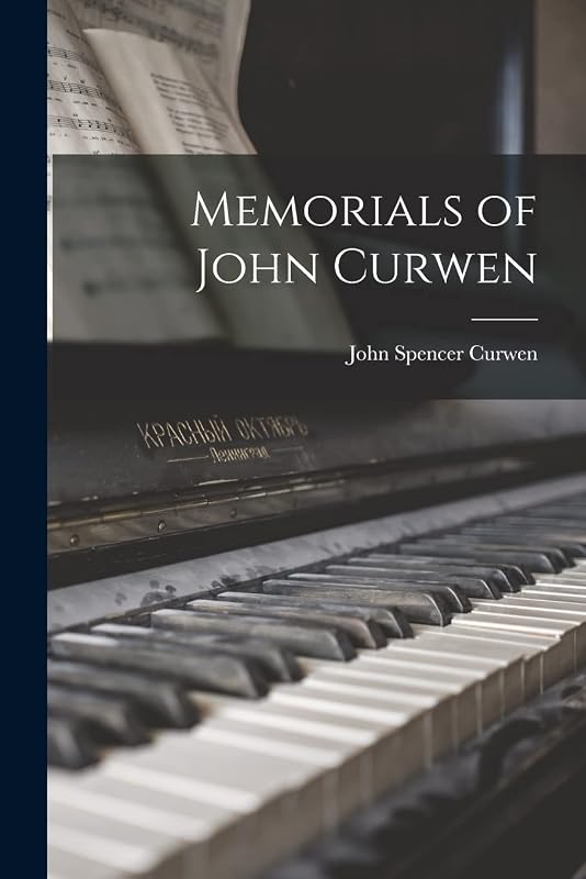 Memorials of John Curwen by John Spencer Curwen