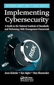 Implementing Cybersecurity: A Guide to the National Institute of Standards and Technology Risk Management Framework (Internal Audit and IT Audit) by Anne Kohnke