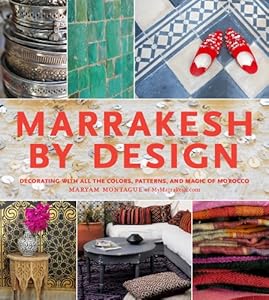 Marrakesh by Design by Maryam Montague