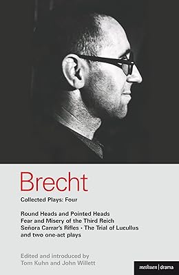 Brecht Collected Plays: 4: Round Heads & Pointed Heads; Fear & Misery of the Third Reich; Senora Carrar's Rifles; Trial of Lucullus; Dansen; How Much Is Your Iron? (World Classics)