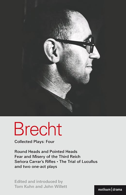 Brecht Collected Plays: 4: Round Heads & Pointed Heads; Fear & Misery of the Third Reich; Senora Carrar's Rifles; Trial of Lucullus; Dansen; How Much Is Your Iron? (World Classics) by Bertolt Brecht