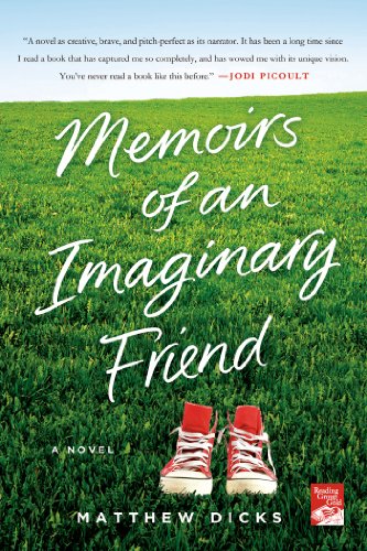 Memoirs of an Imaginary Friend: A Novel by Matthew Dicks