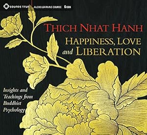 Happiness, Love, and Liberation: Insights and Teachings from Buddhist Psychology