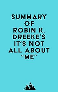 Summary of Robin K. Dreeke's It's Not All About "Me"