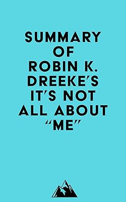Summary of Robin K. Dreeke's It's Not All About "Me"