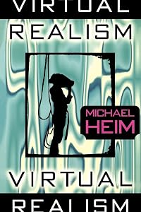 Virtual Realism by Michael Heim