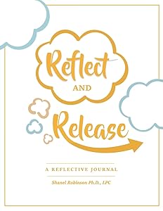 Reflect and Release, A Reflective Journal by Shanel Robinson