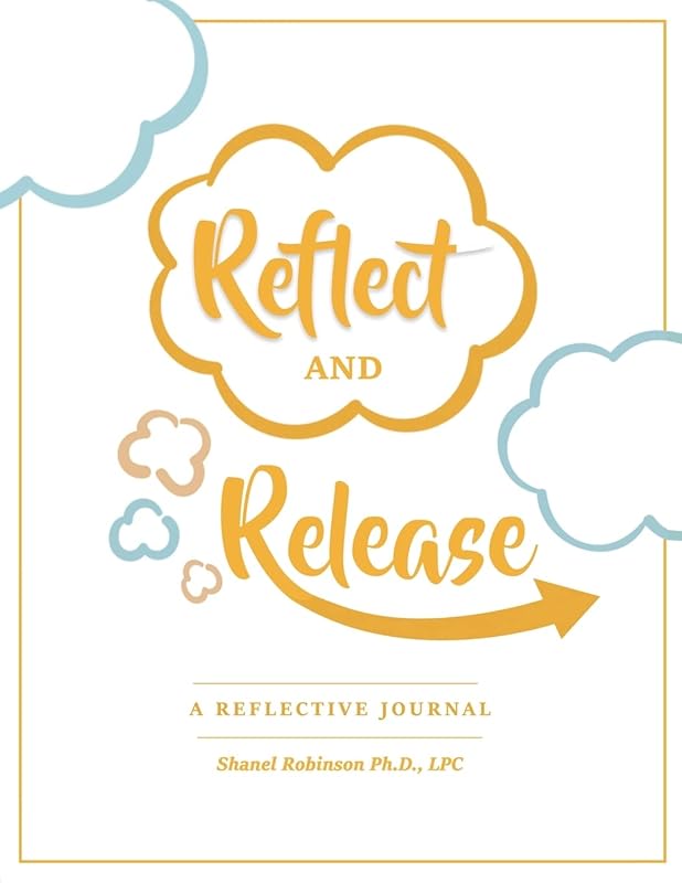 Reflect and Release, A Reflective Journal by Shanel Robinson