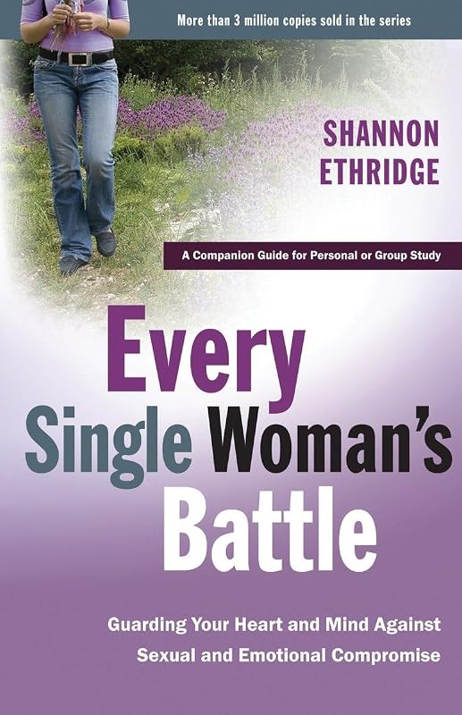 Every Single Woman's Battle: Guarding Your Heart and Mind Against Sexual and Emotional Compromise (The Every Man Series) Workbook by Shannon Ethridge