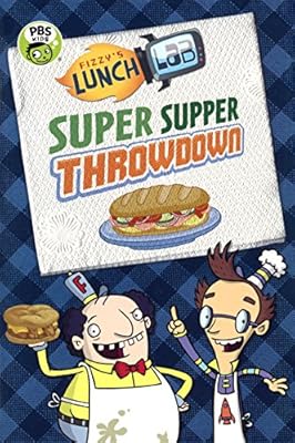 Fizzy's Lunch Lab: Super Supper Throwdown