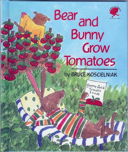 Bear and Bunny Grow Tomatoes by Bruce Koscielniak