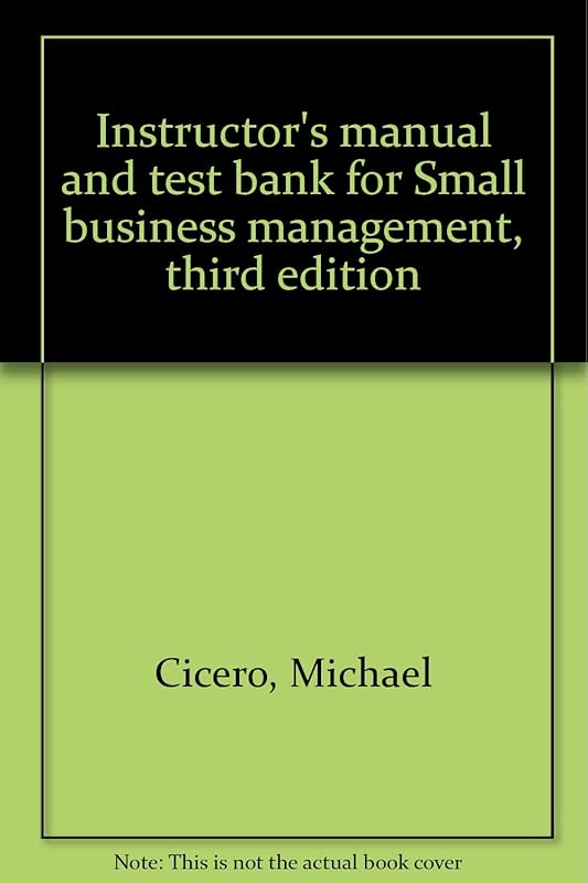 Instructor's manual and test bank for Small business management, third edition by Michael Cicero