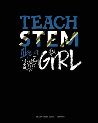 Teach Stem Like A Girl: Blank Sheet Music - 10 Staves