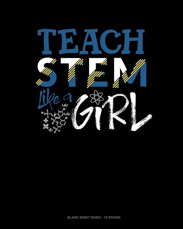 Teach Stem Like A Girl: Blank Sheet Music - 10 Staves by Jeryx Publishing