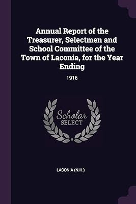 Annual Report of the Treasurer, Selectmen and School Committee of the Town of Laconia, for the Year Ending: 1916