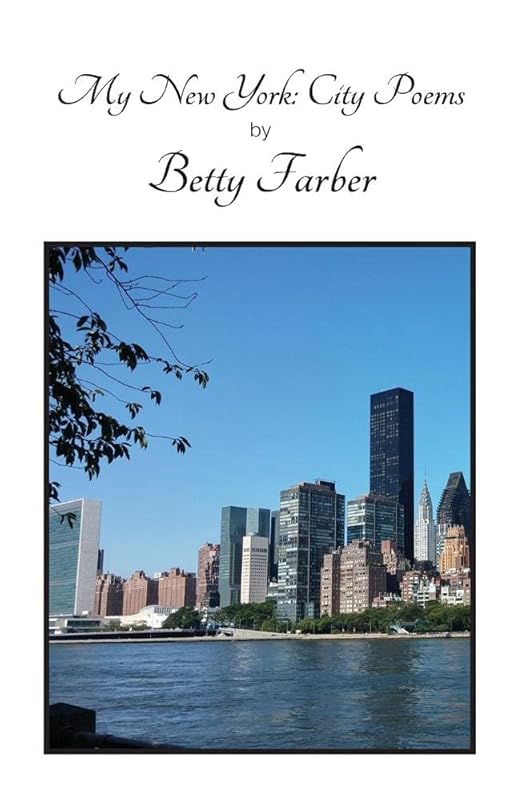 My New York: City Poems by Betty Farber M.Ed.