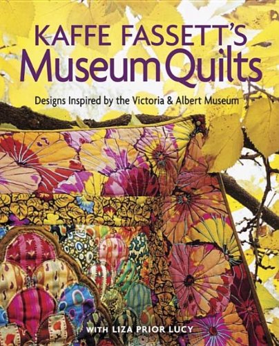 Kaffe Fassett's Museum Quilts: Designs Inspired by the Victoria & Albert Museum by Kaffe Fassett