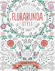 Florabunda Style: Super Simple Line Art to Color, Craft & Draw