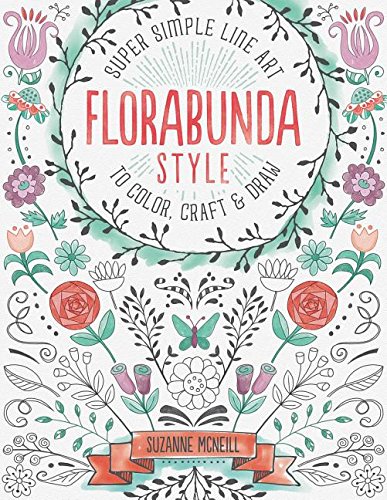 Florabunda Style: Super Simple Line Art to Color, Craft & Draw by Suzanne McNeill