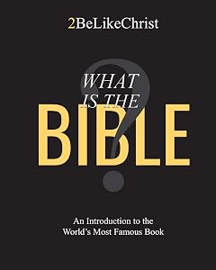 What is the Bible?: An Introduction to the World's Most Famous Book by 2BeLikeChrist