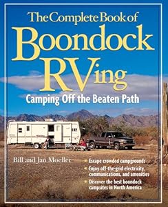 The Complete Book of Boondock RVing: Camping Off the Beaten Path