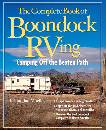 The Complete Book of Boondock RVing: Camping Off the Beaten Path by Bill Moeller