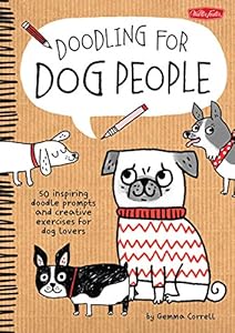 Doodling for Dog People: 50 inspiring doodle prompts and creative exercises for dog lovers