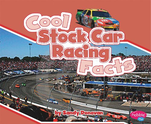 Cool Stock Car Racing Facts by Sandy Donovan  ,
