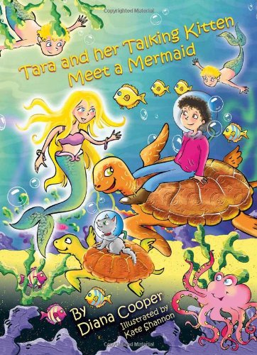 Tara and Her Talking Kitten Meet a Mermaid (Tara and Ash-ting) by Diana Cooper