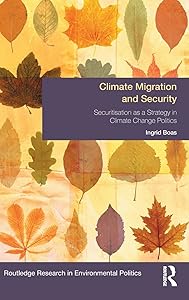 Climate Migration and Security: Securitisation as a Strategy in Climate Change Politics (Environmental Politics) by Ingrid Boas