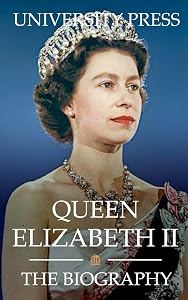 Queen Elizabeth II: The Biography by University Press