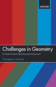 Challenges in Geometry: for Mathematical Olympians Past and Present by Christopher J. Bradley