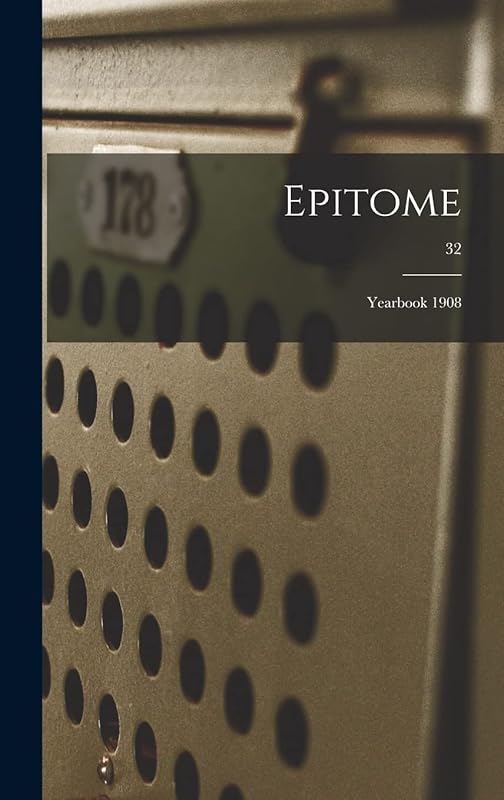 Epitome: Yearbook 1908; 32 by Anonymous