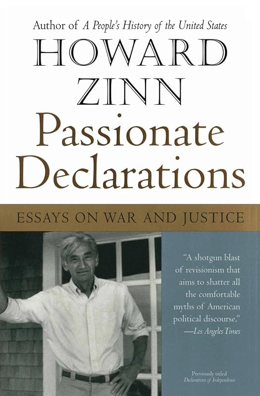 Passionate Declarations: Essays on War and Justice by Howard Zinn